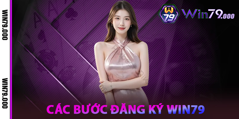 Đăng Ký WIN79 – Mở Tài Khoản, Nhận Quà Cực Khủng 2 Các bước Đăng ký WIN79