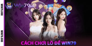 Cách chơi Lô Đề WIN79
