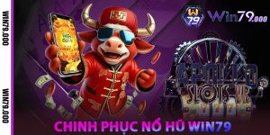 Chiến Lược Chinh Phục Nổ Hũ WIN79