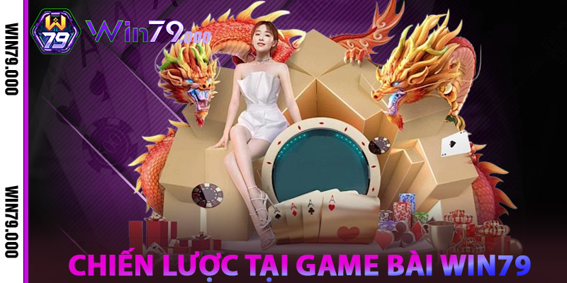 Game Bài WIN79 – Sân Chơi Casino Bài Bạc Online Hàng Đầu 3 Chiến lược tại Game Bài WIN79