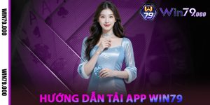 Hướng dẫn Tải App WIN79