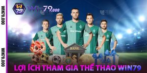Lợi ích tham gia Thể Thao WIN79